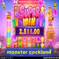 monster cockland